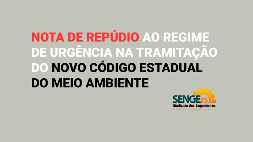 SENGE lança nota de repúdio ao regime de urgência na tramitação do novo Código Estadual do Meio Ambiente