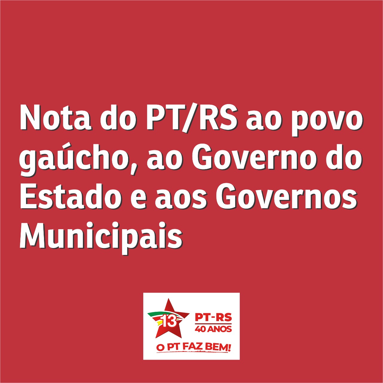 Nota do Partido dos Trabalhadores ao povo gaúcho, ao Governo do Estado e aos municípios do Rio Grande do Sul