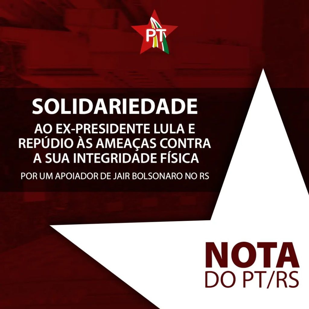 NOTA DO PT/RS – SOLIDARIEDADE AO EX-PRESIDENTE LULA E REPÚDIO ÀS AMEAÇAS CONTRA A SUA INTEGRIDADE FÍSICA