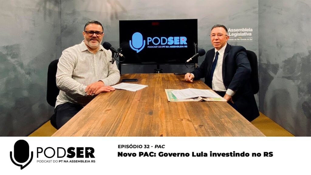 PodSer Ep 32 Novo PAC: Governo Lula investindo no RS